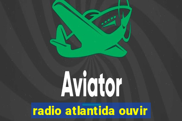 radio atlantida ouvir